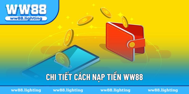 Chi tiết cách nạp tiền WW88
