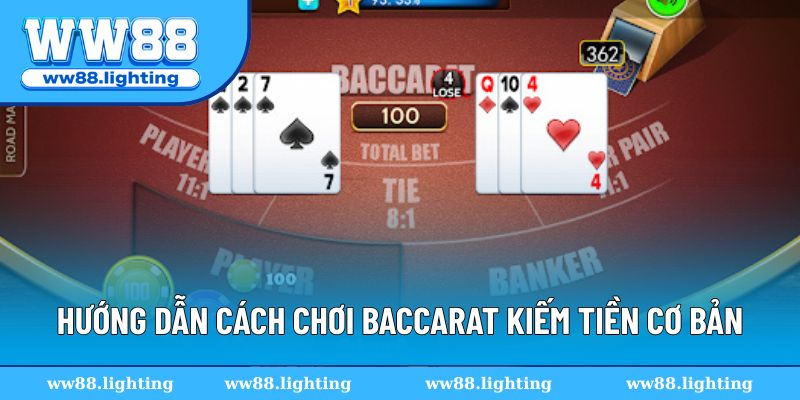 Hướng dẫn chi tiết cách chơi Baccarat kiếm tiền cho tân thủ