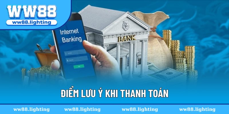 Điểm lưu ý khi thanh toán