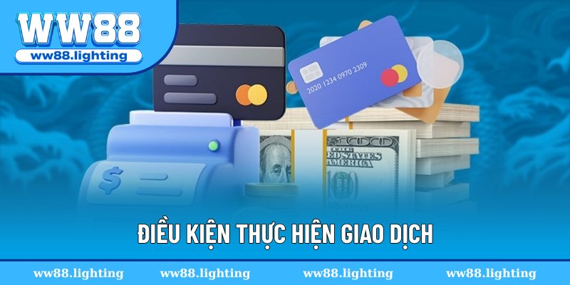 Điều kiện thực hiện giao dịch