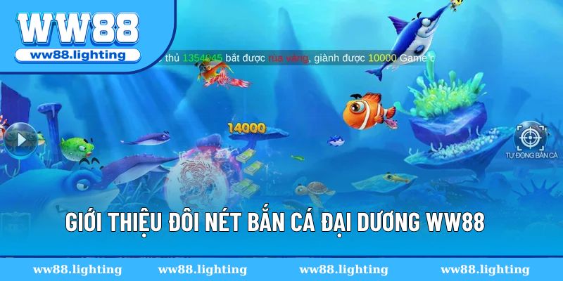 Giới thiệu đôi nét game săn cá đại dương tại WW88