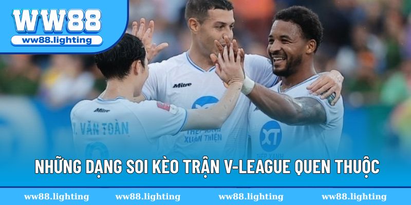 Những dạng soi kèo trận V-League hấp dẫn hiện nay