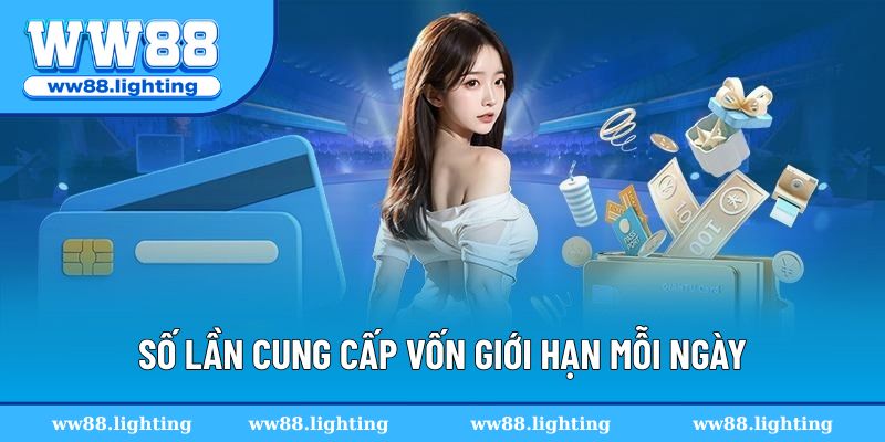 Số lần cung cấp vốn giới hạn mỗi ngày