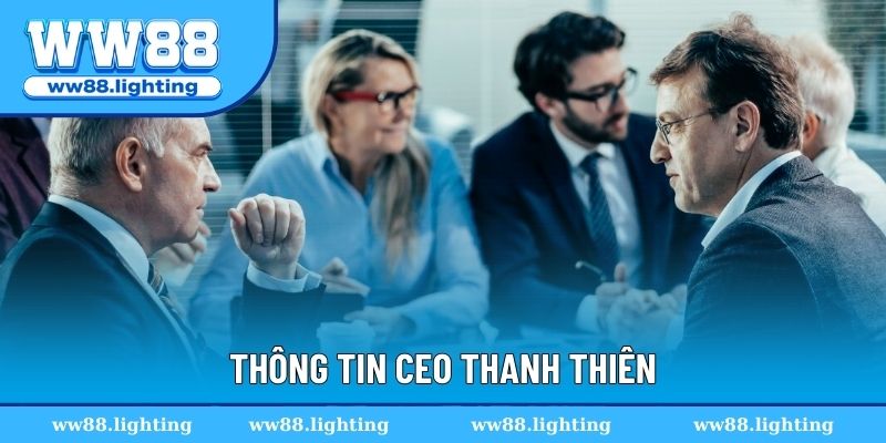 Thông tin chính xác người sáng lập CEO Thanh Thiên Thông tin chính xác người sáng lập CEO Thanh Thiên