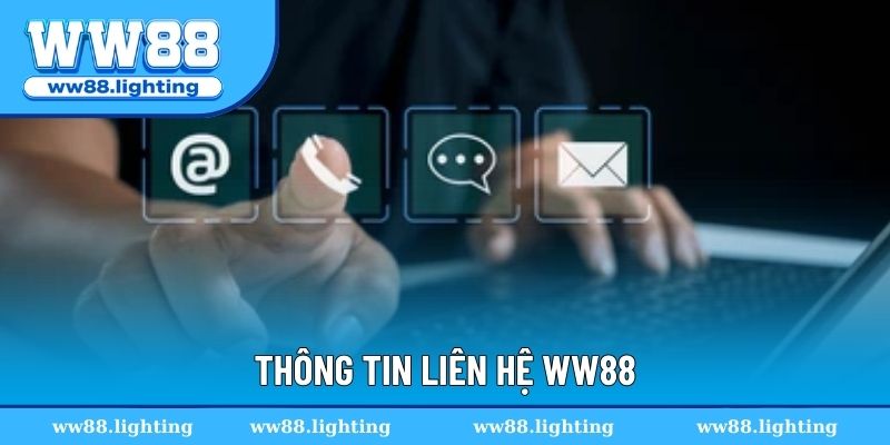 Thông tin kênh liên hệ WW88 đầy đủ cho người chơi
