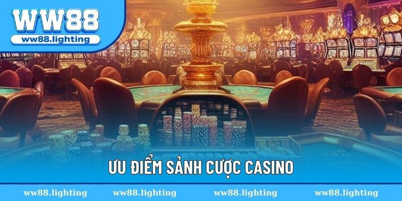 Điểm nổi bật khi trải nghiệm Casino WW88